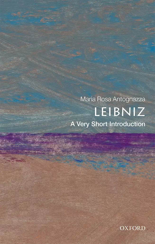 Leibniz - A Very Short Introduction - Maria Rosa Antognazza